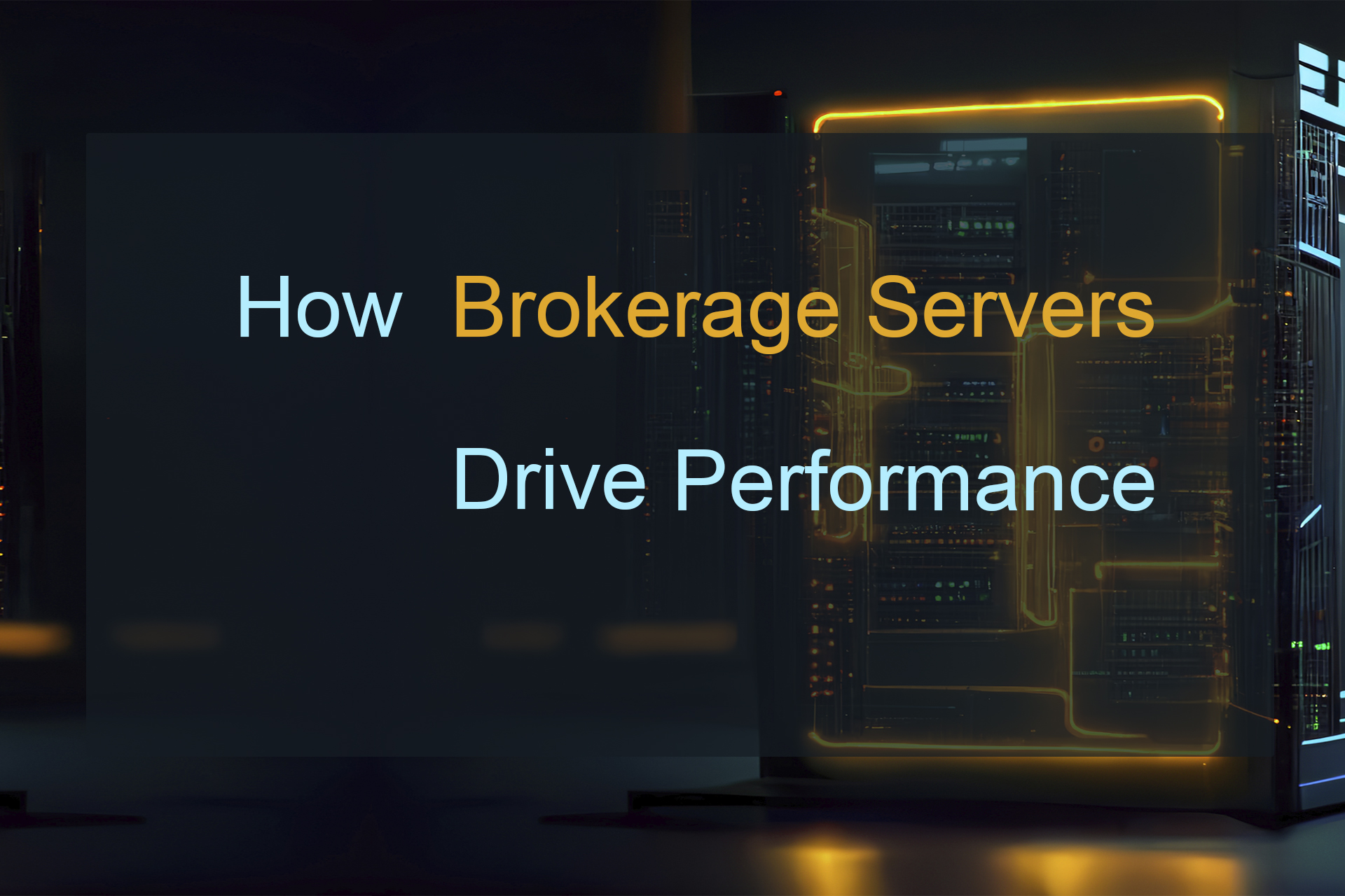 How Brokerage Servers Drive Performance and Foster Client Confidence How Brokerage Servers Drive Performance and Foster Client Confidence