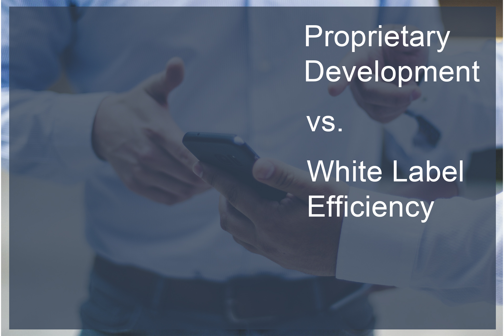 Forex: Proprietary Development vs. White Label Efficiency Forex: Proprietary Development vs. White Label Efficiency