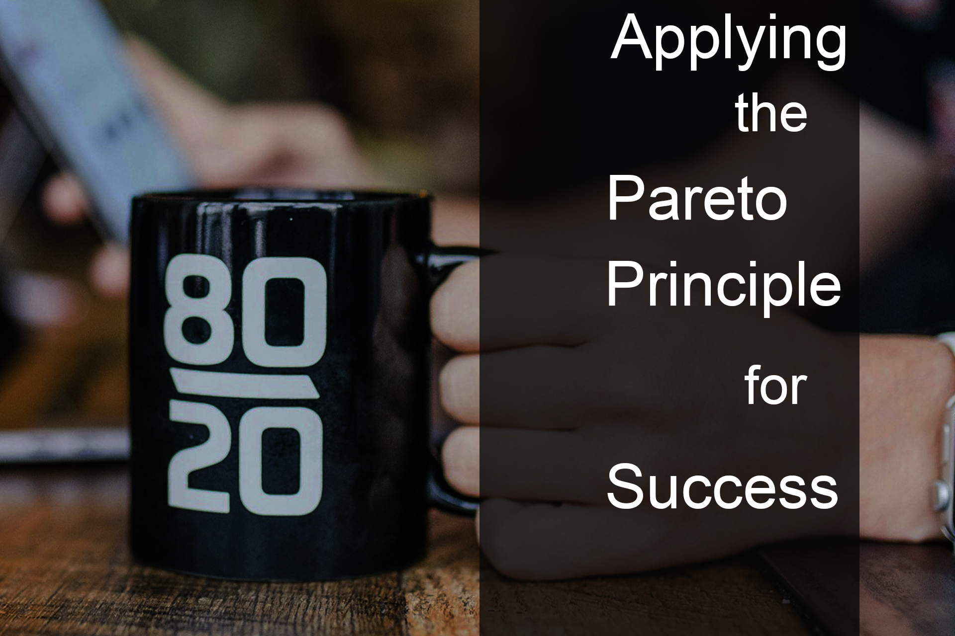 Applying the Pareto Principle for Success Applying the Pareto Principle for Success