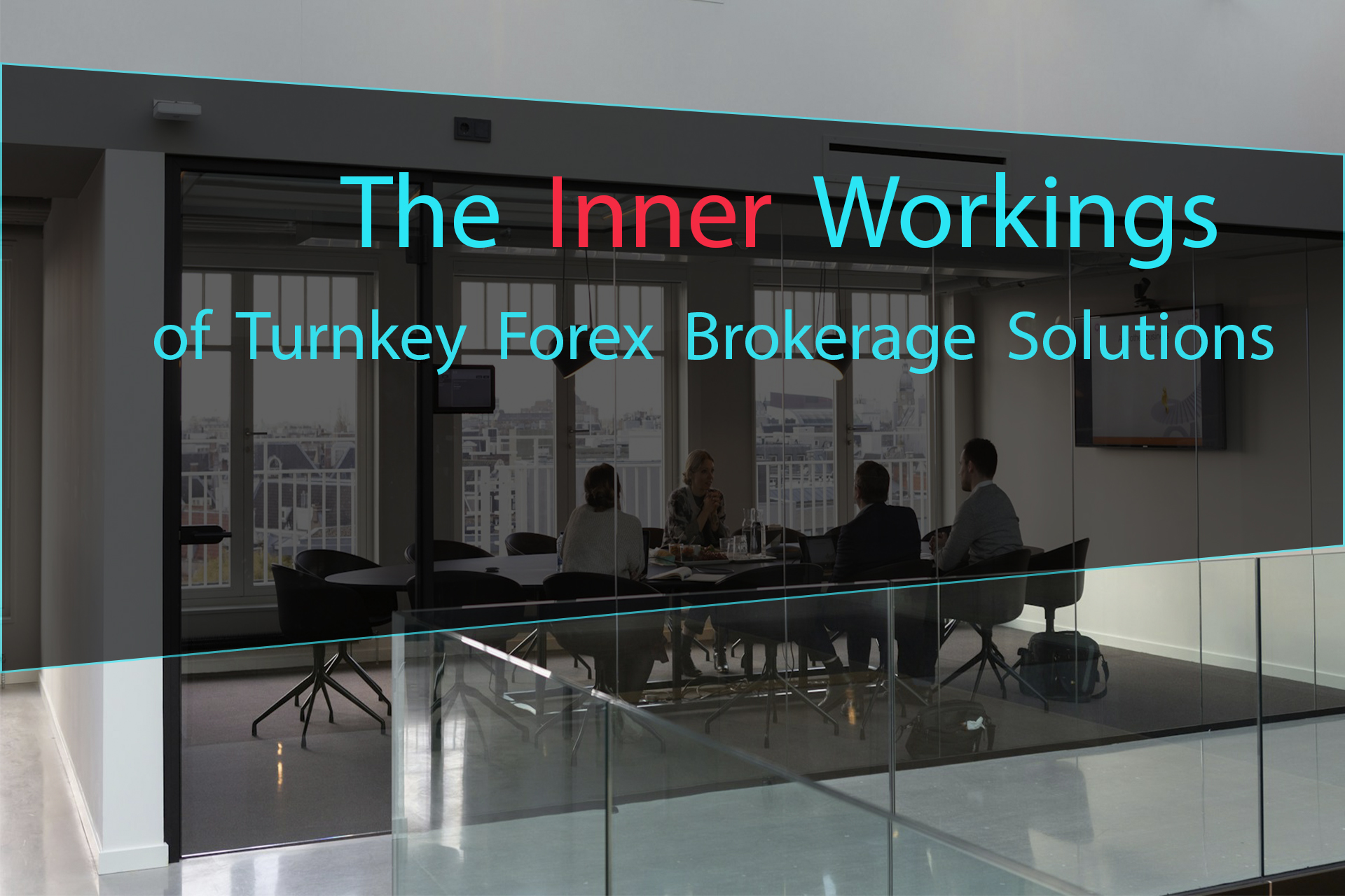 Exploring the Inner Workings of Turnkey Forex Brokerage Solutions Exploring the Inner Workings of Turnkey Forex Brokerage Solutions
