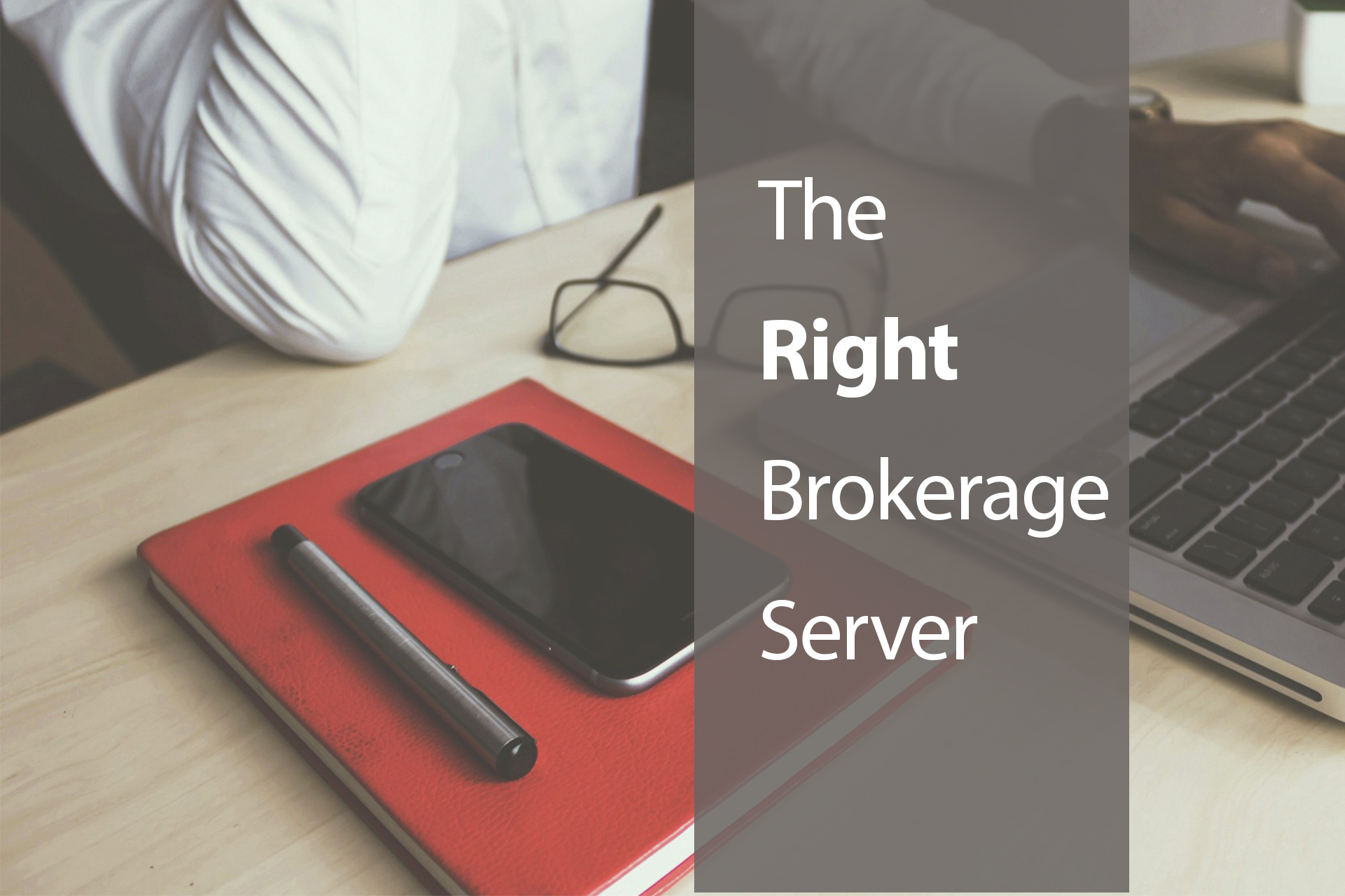 A Comprehensive Guide to Choosing the Right Brokerage Server for Your Business A Comprehensive Guide to Choosing the Right Brokerage Server for Your Business