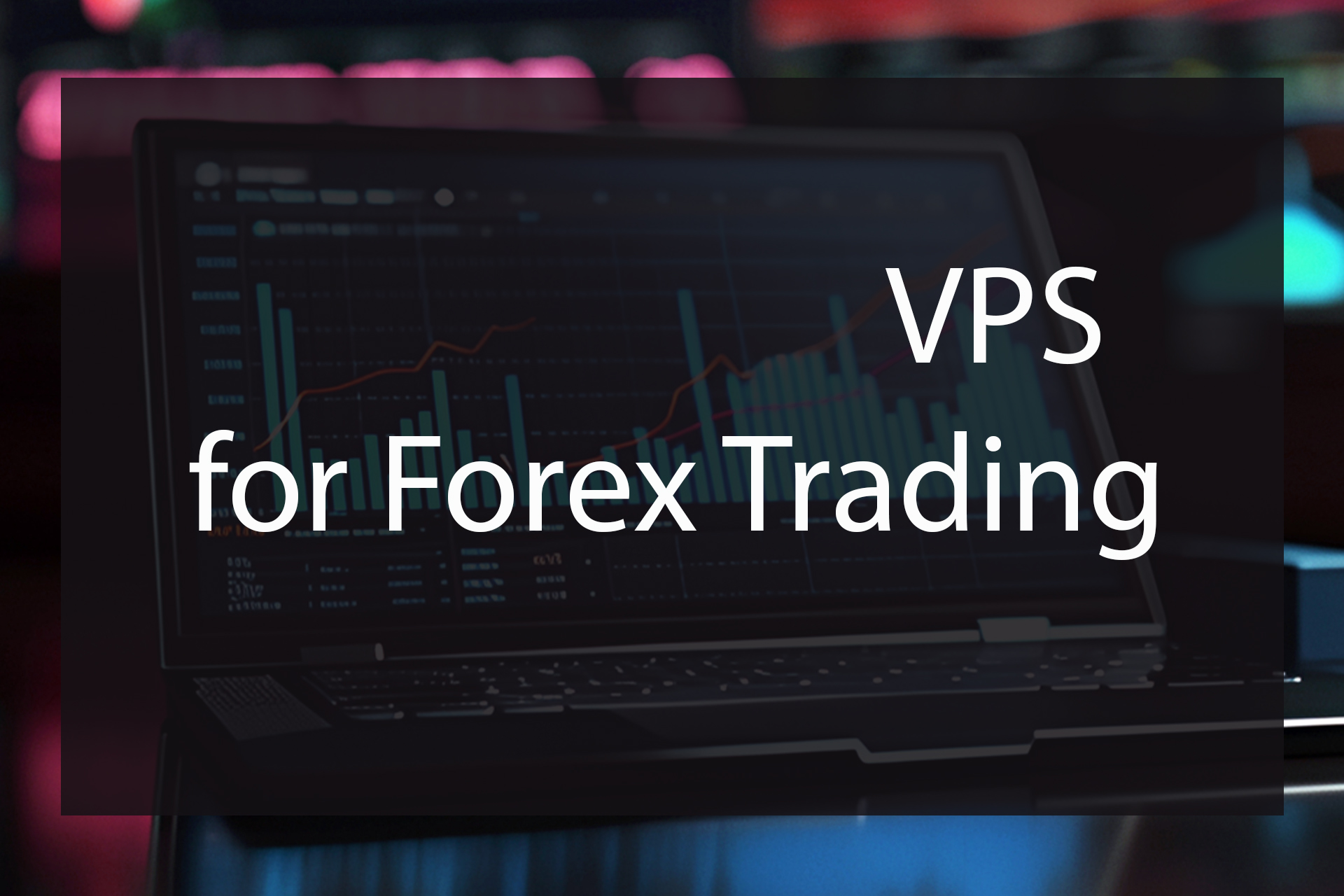 Utilizing VPS for Forex Trading: Maximizing Efficiency and Opportunities Utilizing VPS for Forex Trading: Maximizing Efficiency and Opportunities