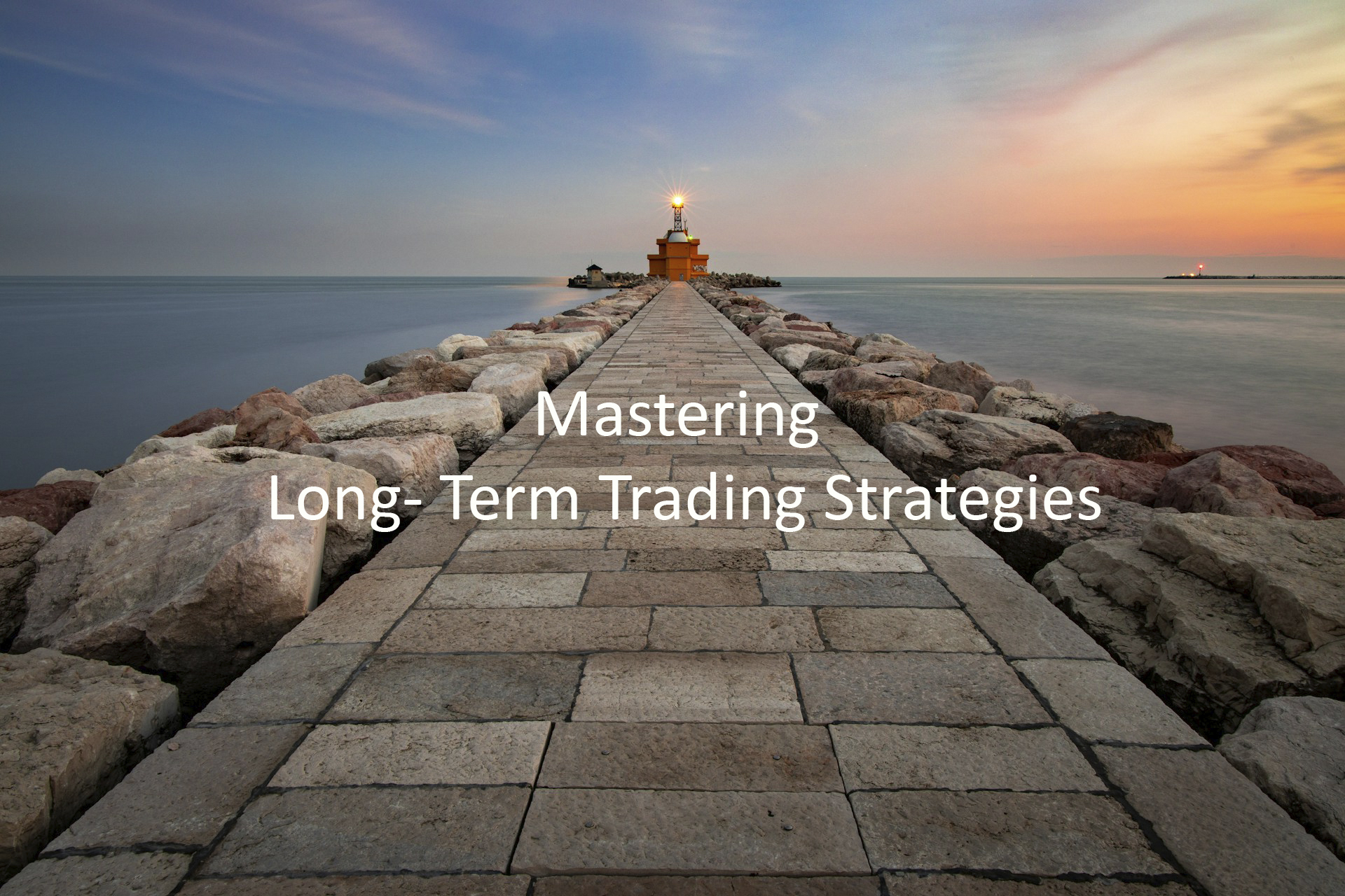 Mastering Long-Term Trading Strategies Mastering Long-Term Trading Strategies