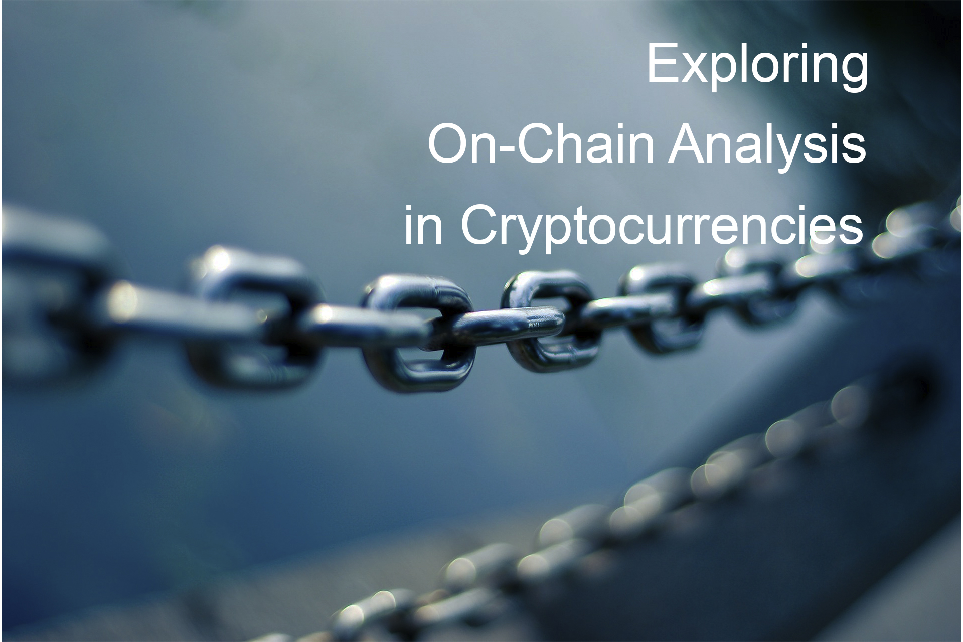 Exploring On-Chain Analysis of Cryptocurrencies Exploring On-Chain Analysis of Cryptocurrencies