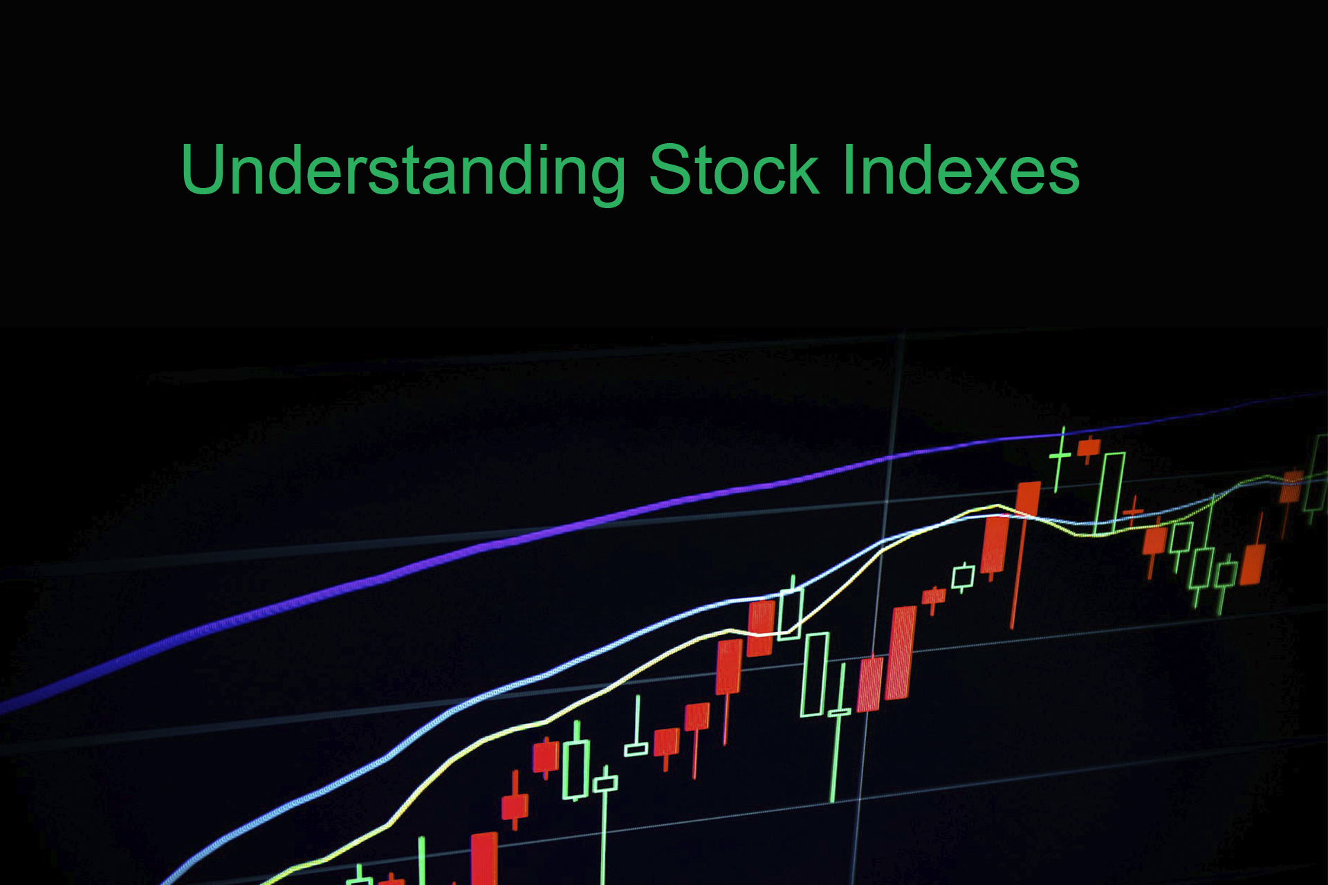 Understanding Stock Indexes: How They Work, Types, and Their Role in Trading Understanding Stock Indexes: How They Work, Types, and Their Role in Trading