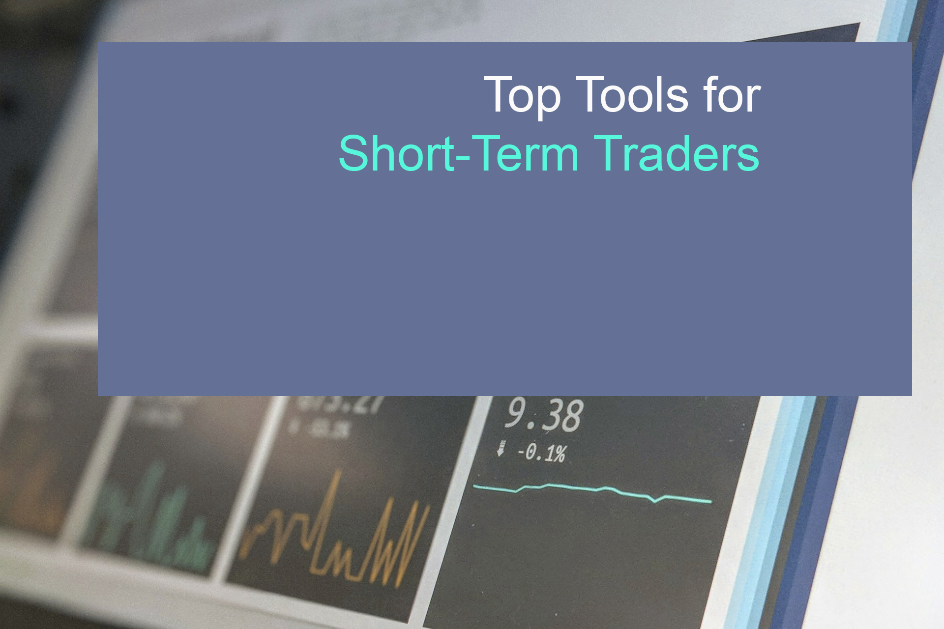 Top Tools for Short-Term Traders Top Tools for Short-Term Traders