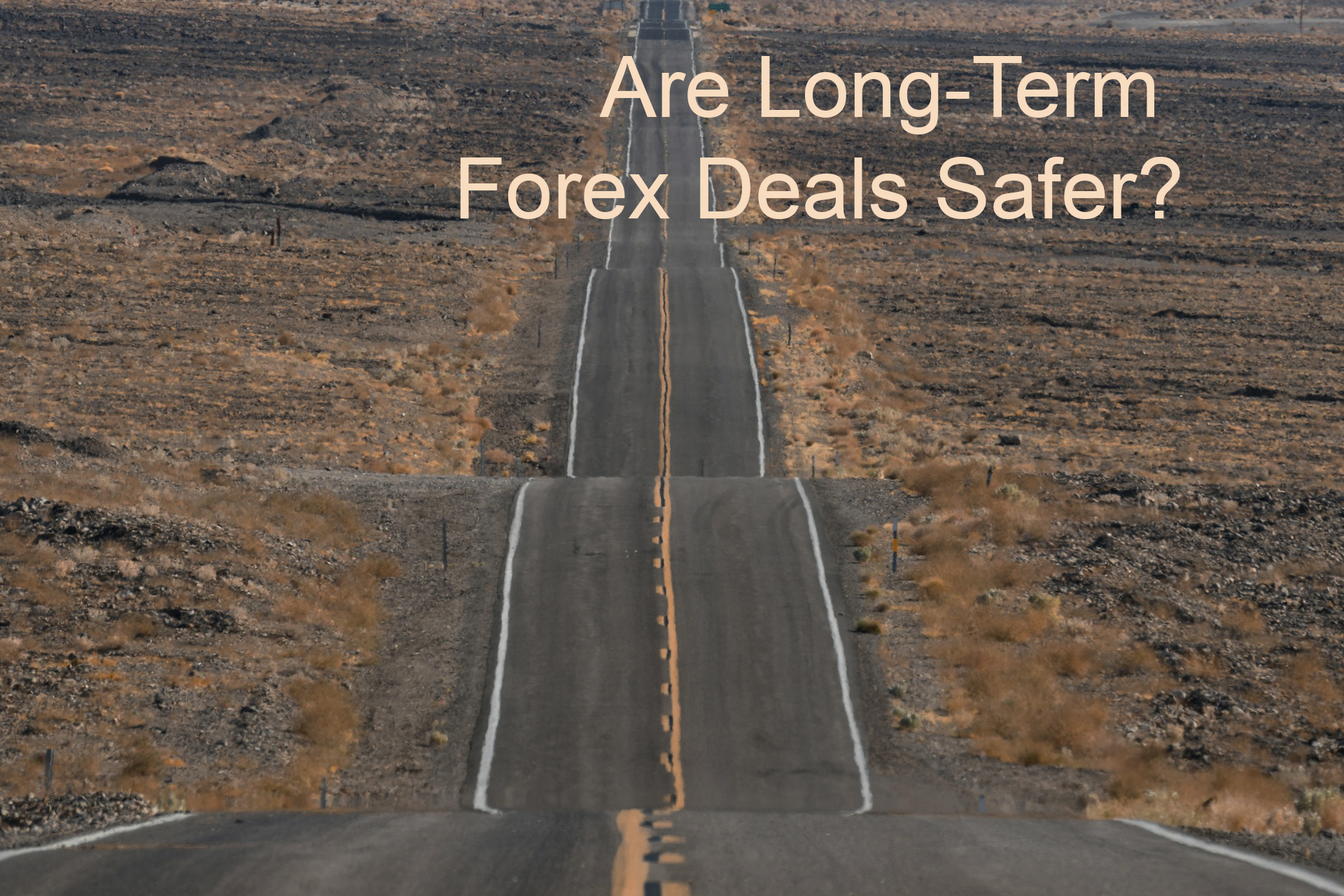 Are Long-Term Forex Deals Safer? Are Long-Term Forex Deals Safer?