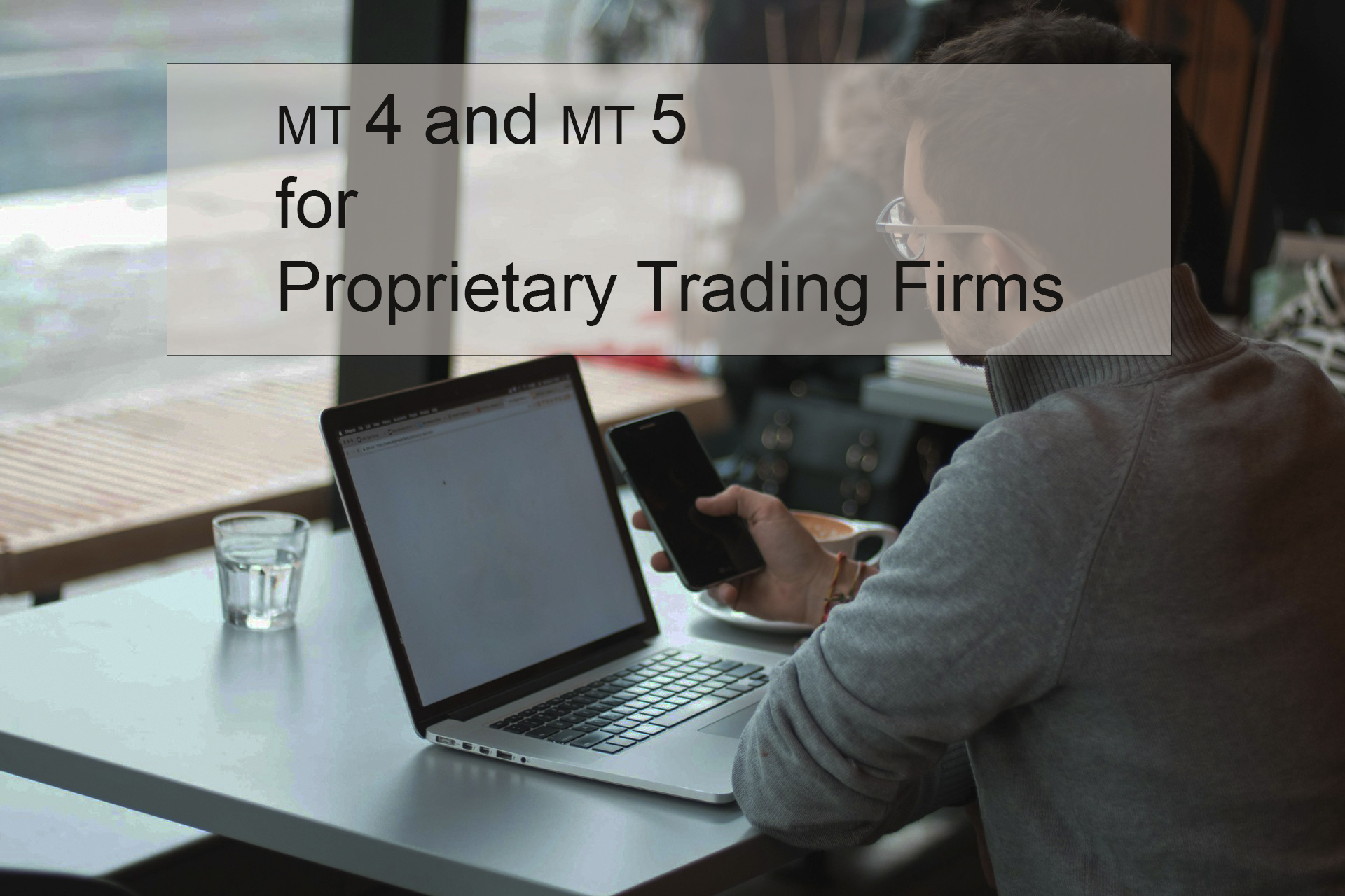 Exploring MT4 and MT5 Platforms for Proprietary Trading Firms Exploring MT4 and MT5 Platforms for Proprietary Trading Firms