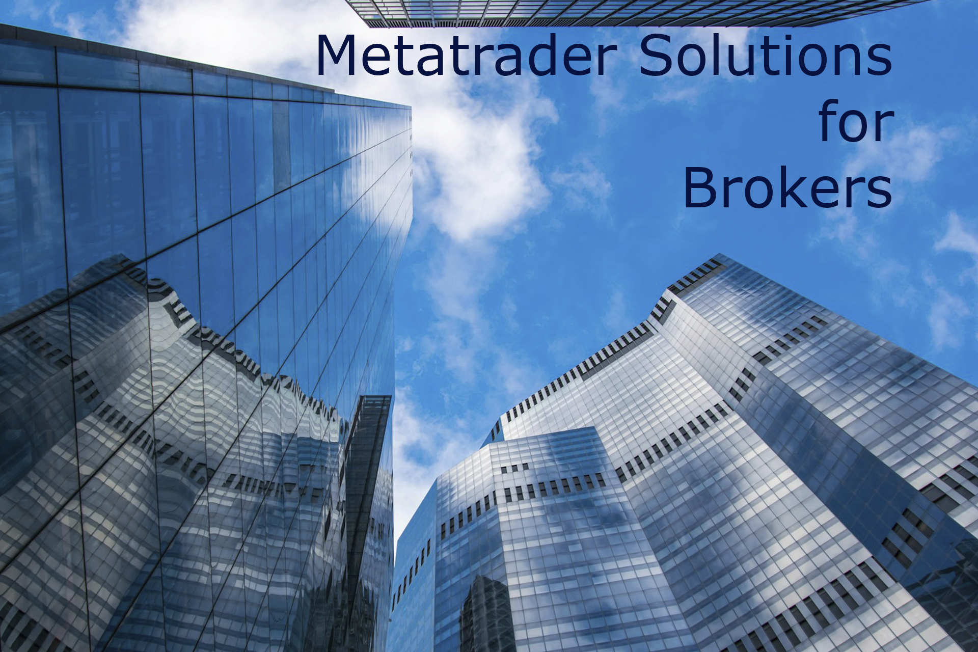 Revolutionizing the Financial Industry: Metatrader Solutions for Brokers Revolutionizing the Financial Industry: Metatrader Solutions for Brokers